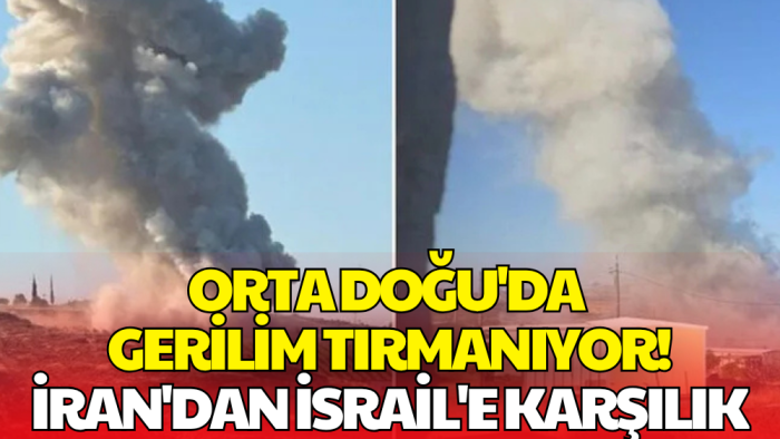 İran'dan İsrail’e Jet Misilleme! 2 Hava Üssü Hedef Alındı